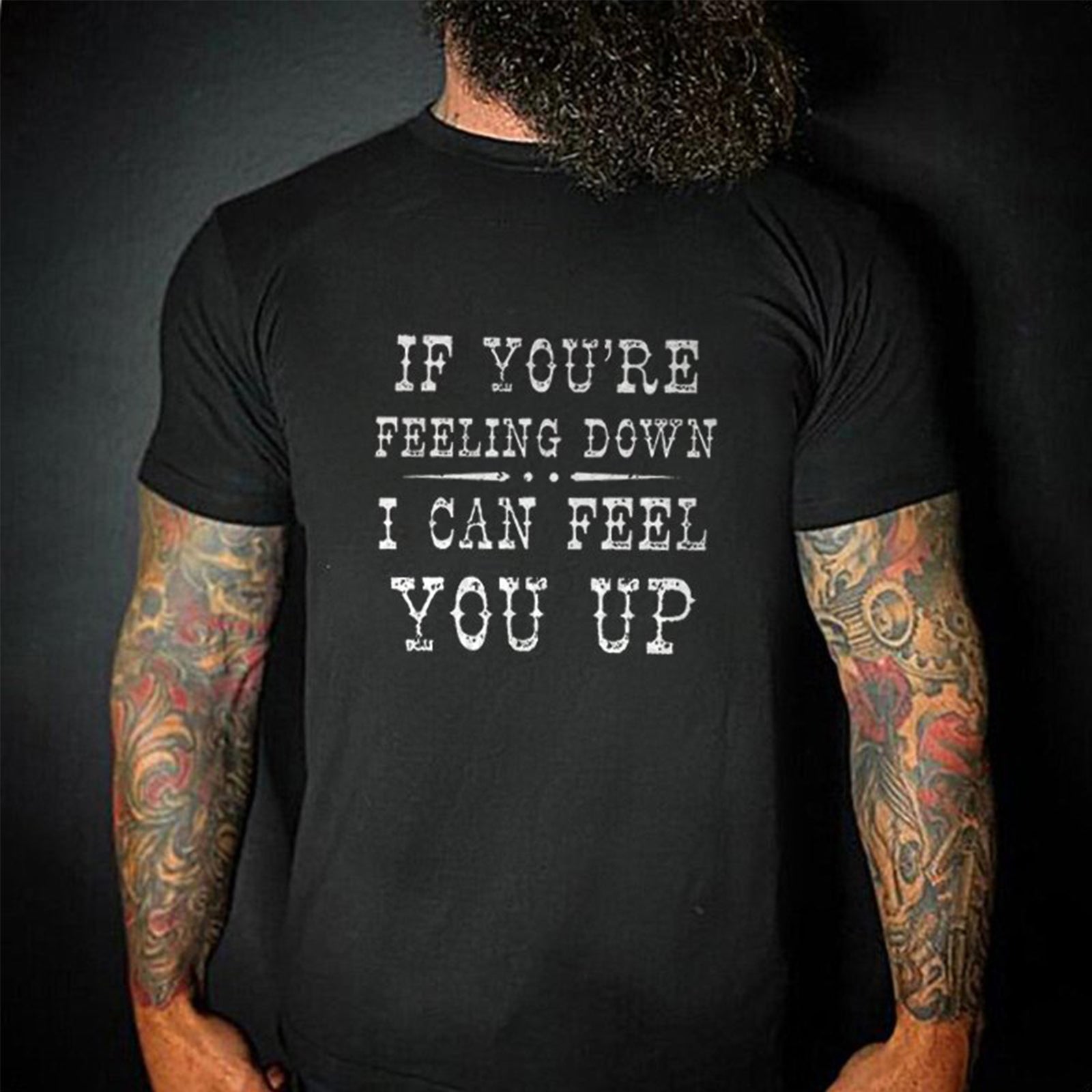 Livereid If You'Re Feeling Down I Can Feel You Up Letter T-Shirt - chicyea